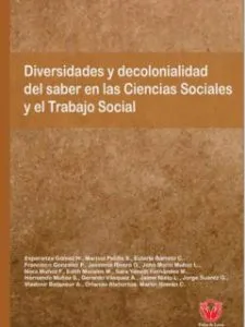 Diversidades Y Descolonialidad Del Saber En Ciencias Sociales Y Trabajo Social